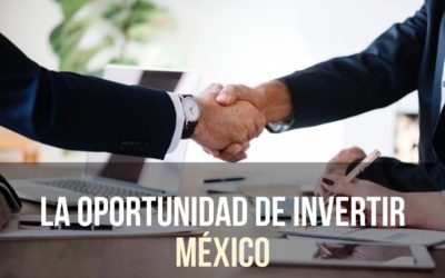 La oportunidad de invertir en México